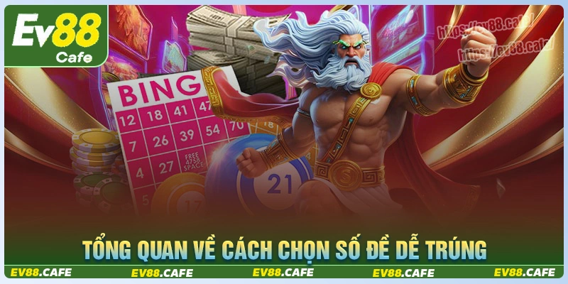 Tổng quan về cách chọn số đánh đề dễ trúng