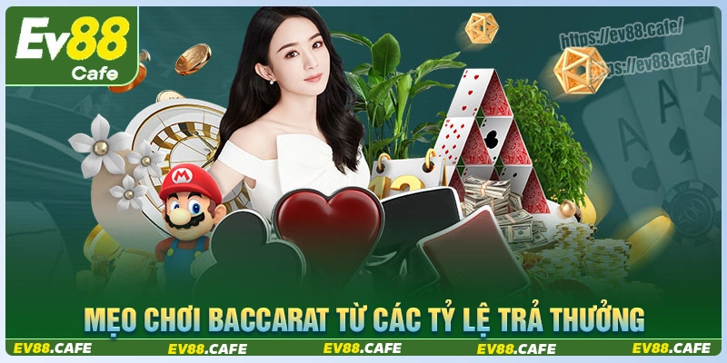 Mẹo chơi baccarat dựa vào tỷ lệ thưởng hiện có